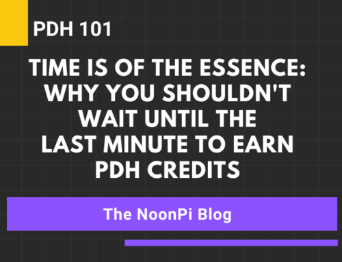 PDH 101: Time is of the Essence: Why You Shouldn’t Wait Until the Last Minute to Earn PDH Credits